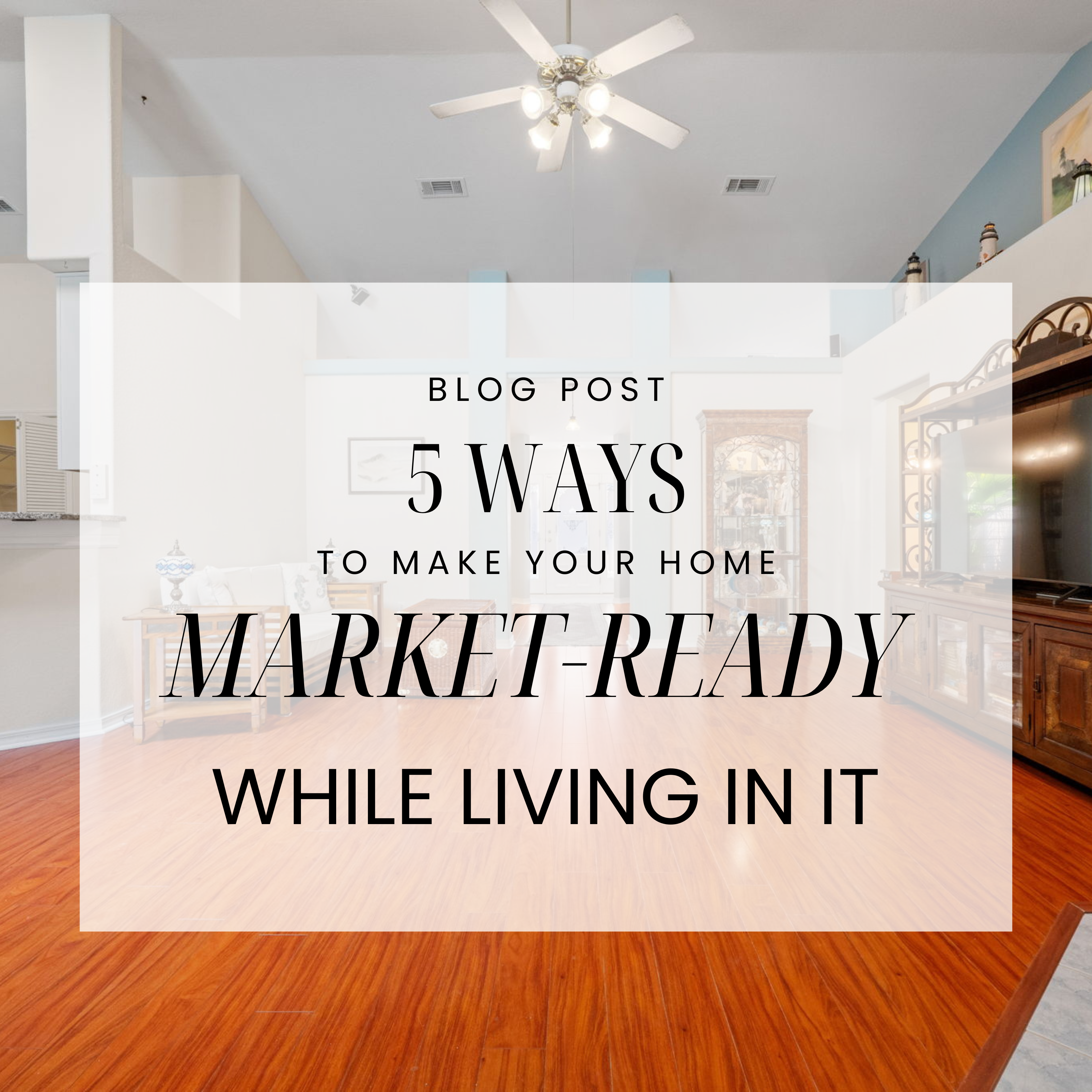 5 ways to make your home market-ready while living in it